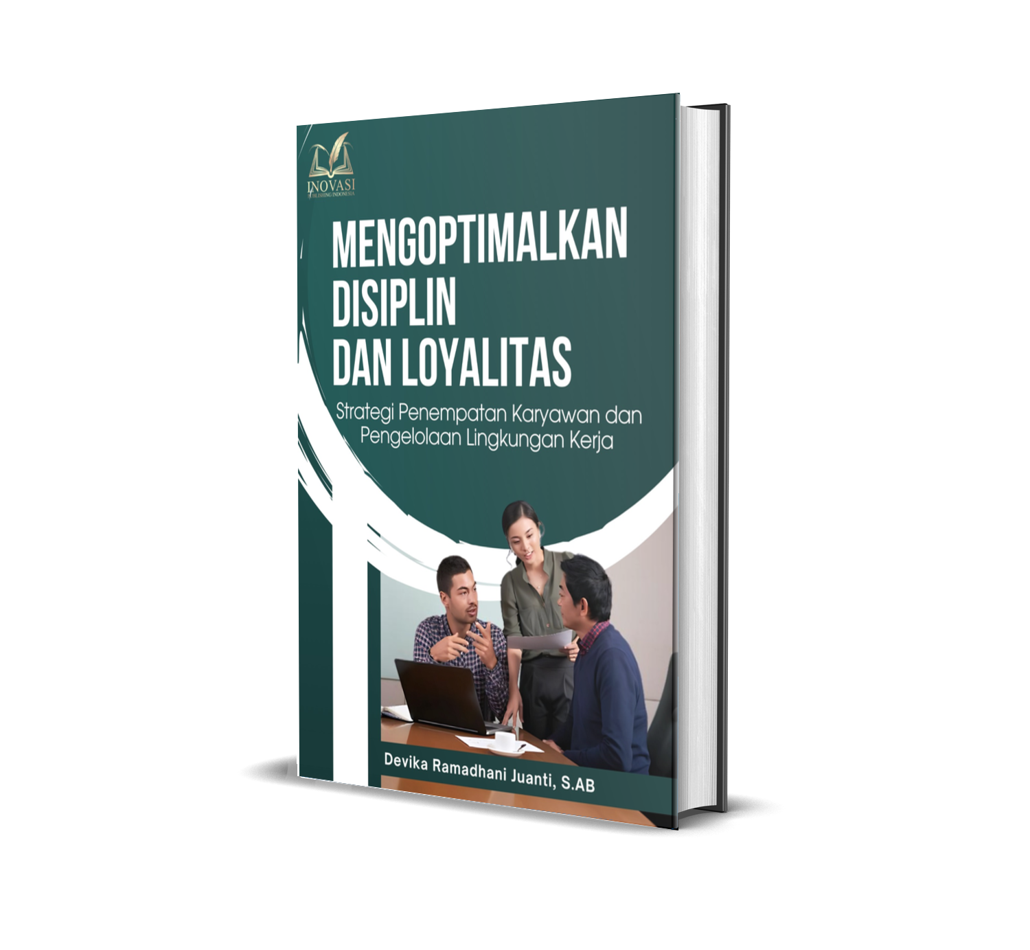 MENGOPTIMALKAN DISIPLIN DAN LOYALITAS (Strategi Penempatan Karyawan dan Pengelolaan Lingkungan Kerja)