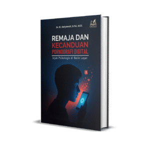 REMAJA DAN KECANDUAN PORNOGRAFI DIGITAL: Jejak Psikologis di Balik Layar