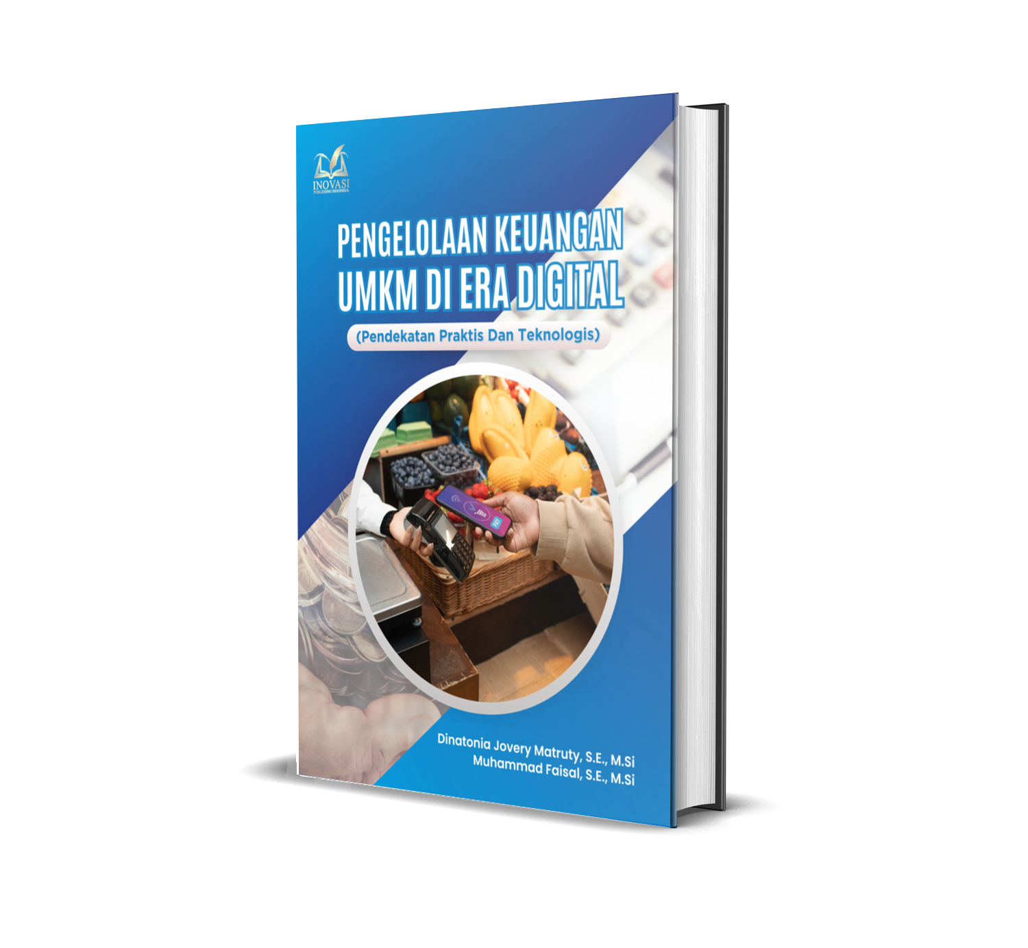 Pengelolaan Keuangan UMKM di Era Digital (Pendekatan Praktis Dan Teknologis)