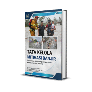 TATA KELOLA MITIGASI BANJIR (Studi Kasus dalam Pengurangan Risiko Bencana Banjir di Jakarta)