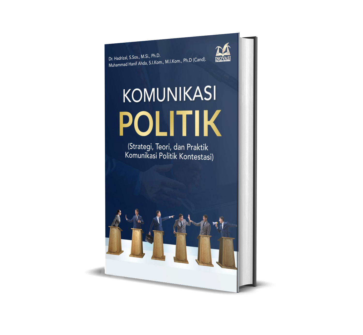 Komunikasi Politik (Strategi, Teori, dan Praktik Komunikasi Politik Kontestasi)