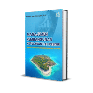 Manajemen Pembangunan Kepulauan dan Pesisir (Konsep, Strategi, dan Implementasi Berkelanjutan)