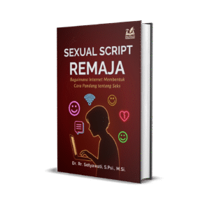 Sexual Script Remaja (Bagaimana Internet Membentuk Cara Pandang tentang Seks)