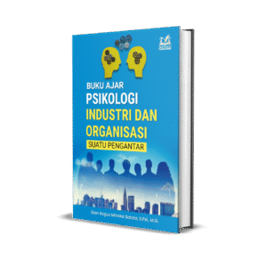 BUKU AJAR PSIKOLOGI INDUSTRI DAN ORGANISASI SUATU PENGANTAR