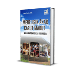 Menelisik Akar Carut Marut Masalah Pendidikan Indonesia