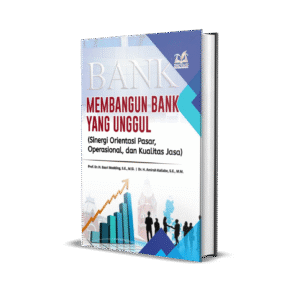 MEMBANGUN BANK YANG UNGGUL (Sinergi Orientasi Pasar, Operasional, dan Kualitas Jasa)