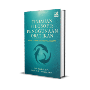 TINJAUAN FILOSOFIS PENGGUNAAN OBAT IKAN: MENUJU PERIKANAN BERKELANJUTAN