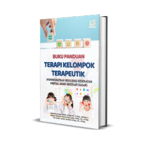 Buku Panduan Terapi Kelompok Terapeutik (Meningkatkan Resiliensi Kesehatan Mental Anak Sekolah Dasar)