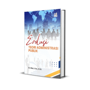 EVOLUSI TEORI ADMINISTRASI PUBLIK