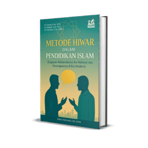 METODE HIWAR DALAM PENDIDIKAN ISLAM (Gagasan Abdurrahman An-Nahlawi dan Penerapannya di Era Modern)
