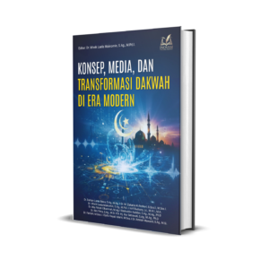 KONSEP, MEDIA, DAN TRANSFORMASI DAKWAH DI ERA MODERN