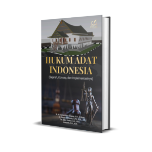 HUKUM ADAT INDONESIA (Sejarah, Konsep, dan Implementasinya)