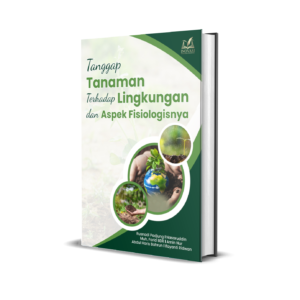 Tanggap Tanaman Terhadap Lingkungan dan Aspek Fisiologisnya