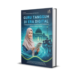 Guru Tangguh di Era Digital (Menumbuhkan Kesejahteraan Psikologis dalam Cahaya Islam)