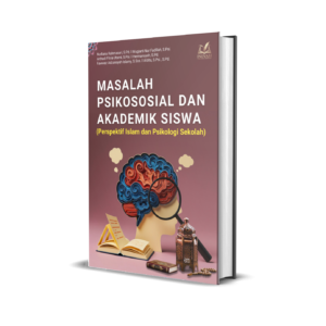 Masalah Psikososial dan Akademik Siswa (Perspektif Islam dan Psikologi Sekolah)