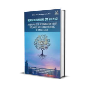 MEMBANGUN MAKNA DAN MOTIVASI: PENERAPAN SELF DETERMINATION THEORY UNTUK KESEJAHTERAAN PSIKOLOGIS DI TEMPAT KERJA