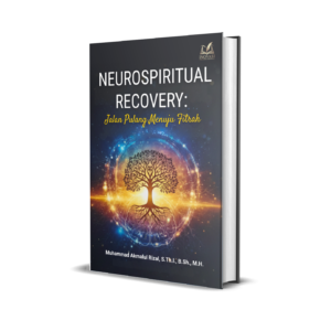 NEUROSPIRITUAL RECOVERY: Jalan Pulang Menuju Fitrah