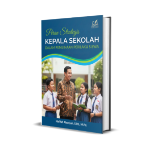 PERAN STRATEGIS KEPALA SEKOLAH DALAM PEMBINAAN PERILAKU SISWA