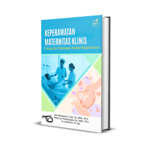 Keperawatan Maternitas Klinis (Prinsip dan Penerapan Asuhan Keperawatan)