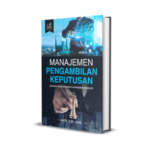 Manajemen Pengambilan Keputusan (Aplikasi Teori Ekonomi dalam Bisnis Modern)