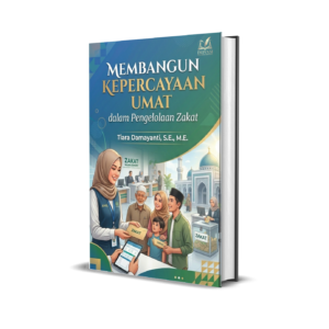 Membangun Kepercayaan Umat dalam Pengelolaan Zakat