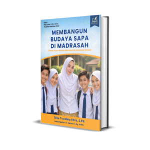 Membangun Budaya Sapa di Madrasah (Peran Guru dalam Membentuk Karakter Siswa)