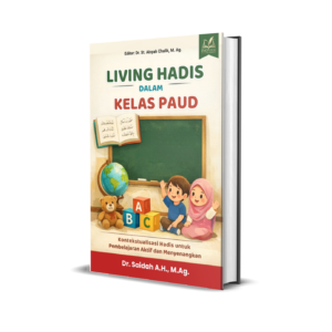 Living Hadis dalam Kelas PAUD: Kontekstualisasi Hadis untuk Pembelajaran Aktif dan Menyenangkan