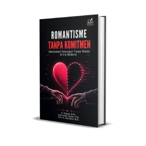 Romantisme Tanpa Komitmen (Memahami Hubungan Tanpa Status di Era Modern)