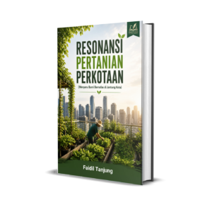 Resonansi Pertanian Perkotaan (Menyeru Bumi Bernafas di Jantung Kota)