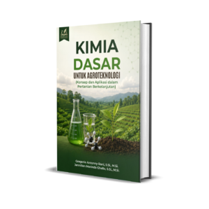 Kimia Dasar Untuk Agroteknologi (Konsep dan Aplikasi dalam Pertanian Berkelanjutan)