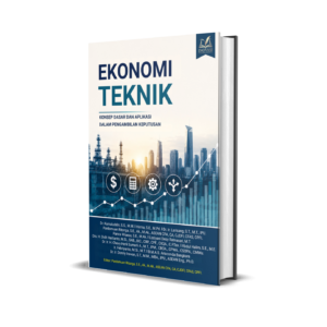 EKONOMI TEKNIK: KONSEP DASAR DAN APLIKASI DALAM PENGAMBILAN KEPUTUSAN