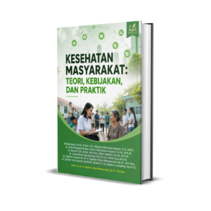 KESEHATAN MASYARAKAT: TEORI, KEBIJAKAN, DAN PRAKTIK