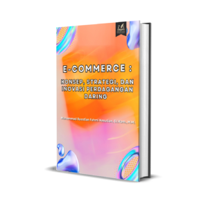 E-Commerce: Konsep, Strategi, dan Inovasi Perdagangan Daring