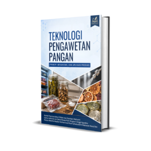Teknologi Pengawetan Pangan (Prinsip, Mekanisme, dan Aplikasi Produk)