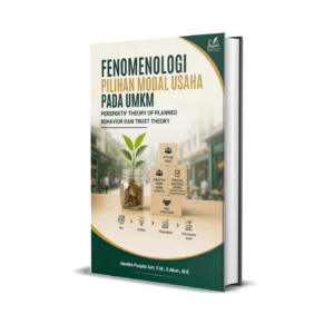 Fenomenologi Pilihan Modal Usaha pada UMKM: Perspektif Theory of Planned Behavior dan Trust Theory
