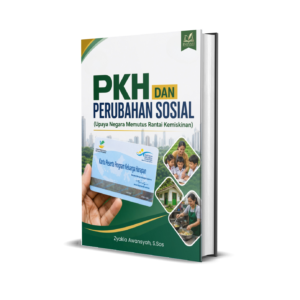 PKH dan Perubahan Sosial (Upaya Negara Memutus Rantai Kemiskinan)