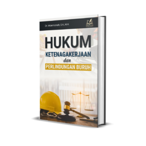 HUKUM KETENAGAKERJAAN DAN PERLINDUNGAN BURUH