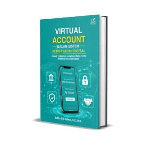 Virtual Account dalam Sistem Pembayaran Digital: Konsep, Technology Acceptance Model (TAM), Keamanan, dan Kepercayaan