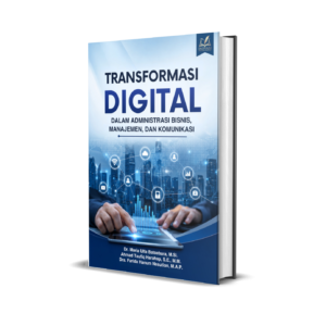 Transformasi Digital dalam Administrasi Bisnis, Manajemen, dan Komunikasi