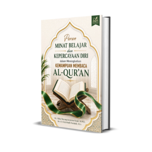 Peran Minat Belajar dan Kepercayaan Diri dalam Meningkatkan Kemampuan Membaca Al-Qur'an