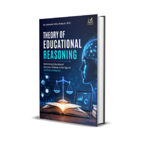 THEORY OF EDUCATIONAL REASONING Rethinking Educational Decision-Making in the Age of Artificial Intelligence