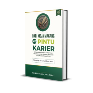 Dari Meja Magang ke Pintu Karier (Strategi Membangun Kompetensi, Pengalaman, dan Kesiapan Memasuki Dunia Profesi Notaris-PPAT)