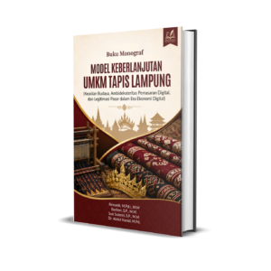 Buku Monograf MODEL KEBERLANJUTAN UMKM TAPIS LAMPUNG (Keaslian Budaya, Ambideksteritas Pemasaran Digital, dan Legitimasi Pasar dalam Era Ekonomi Digital)