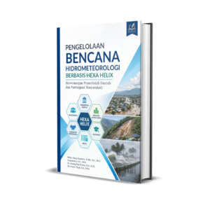Pengelolaan Bencana Hidrometeorologi Berbasis Hexa Helix (Kewenangan Pemerintah Daerah dan Partisipasi Masyarakat)