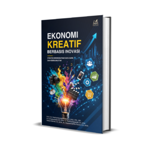EKONOMI KREATIF BERBASIS INOVASI: STRATEGI MENINGKATKAN DAYA SAING DAN KEBERLANJUTAN