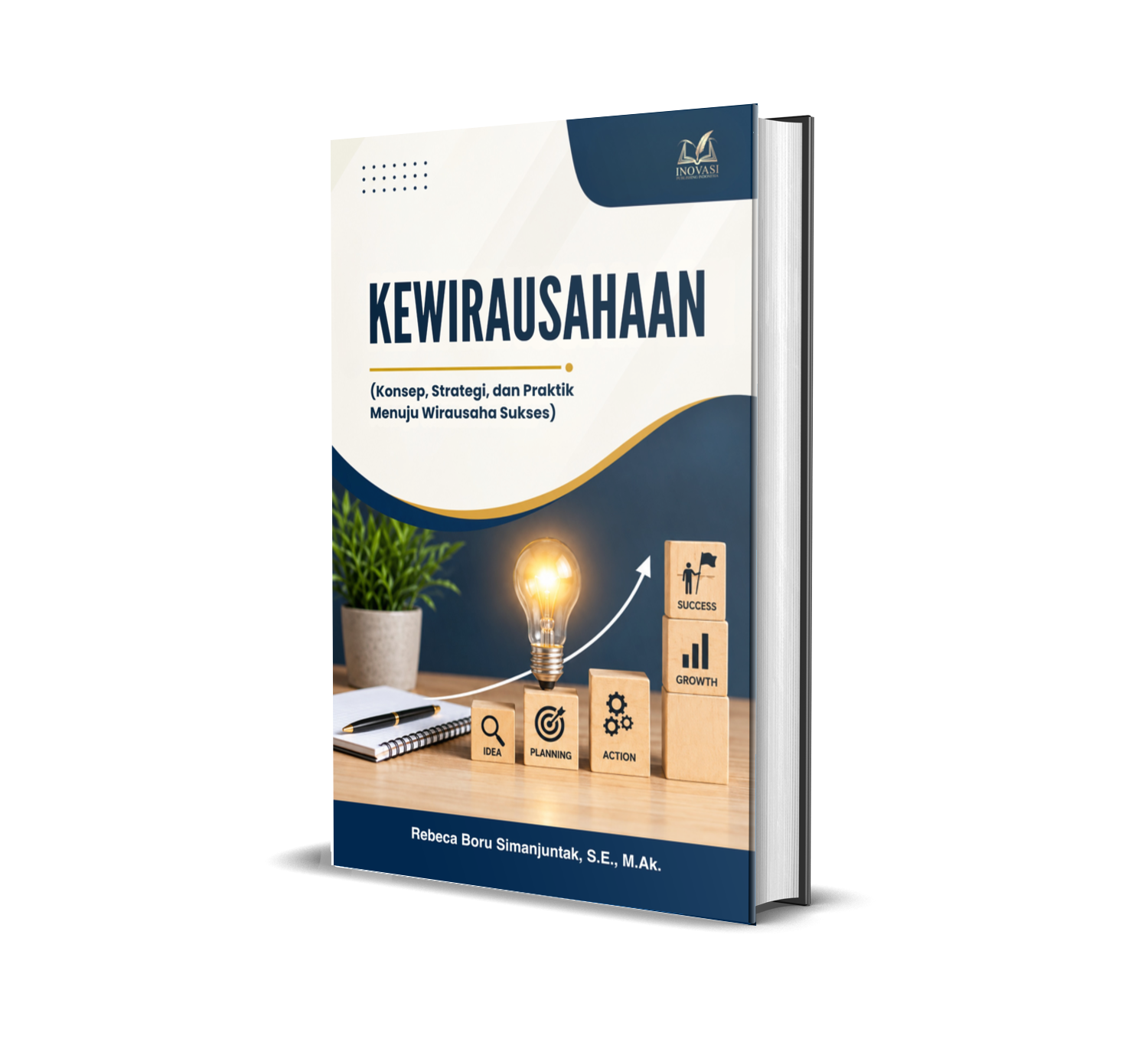 KEWIRAUSAHAAN (Konsep, Strategi, dan Praktik Menuju Wirausaha Sukses)